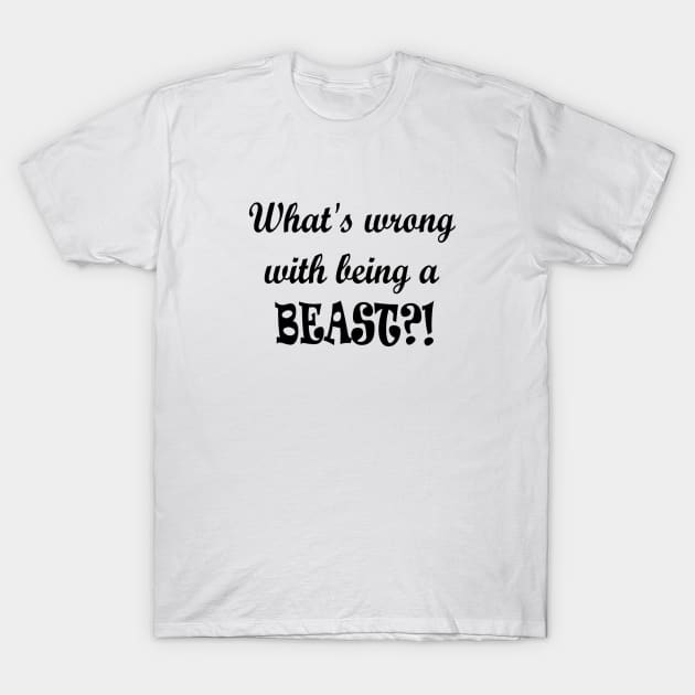 Being Beastly (Black Text) T-Shirt by DisneyFanatic23